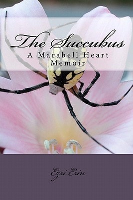 The Succubus A Marabell Heart Memoir