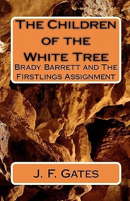 The Children of the White Tree Brady Barrett and The Firstlings Assignment