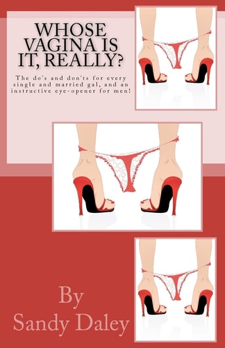 Whose Vagina Is It Really? A Single Woman's Guide to Taking Control of Her Sexuality