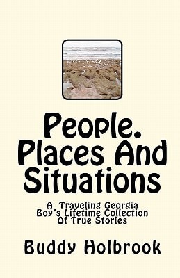 People. Places And Situations A Travelers Lifetime Collection Of True Stories