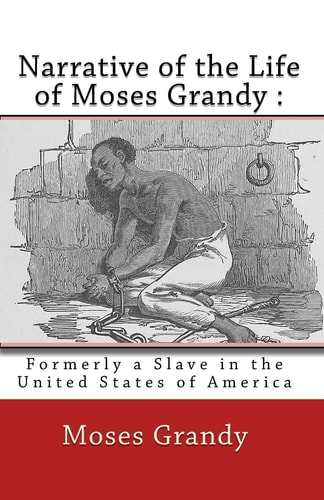 Narrative of the Life of Moses Grandy : Formerly a Slave in the United States of America