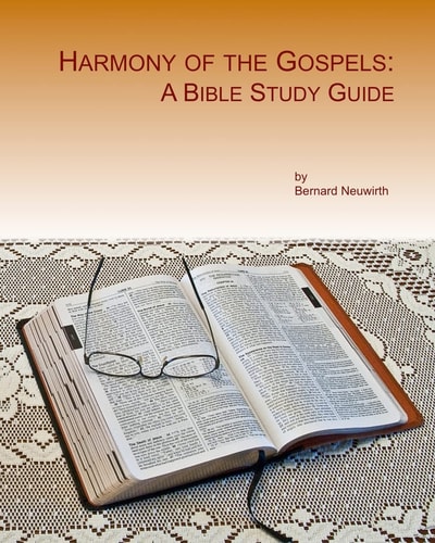 Harmony of the Gospels A Bible Study Guide