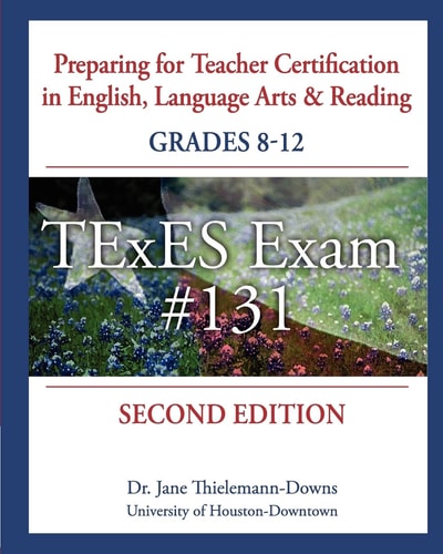 Preparing for Teacher Certification in English, Language Arts and Reading: Grades 8-12, Second Edition For TExES Exam #131