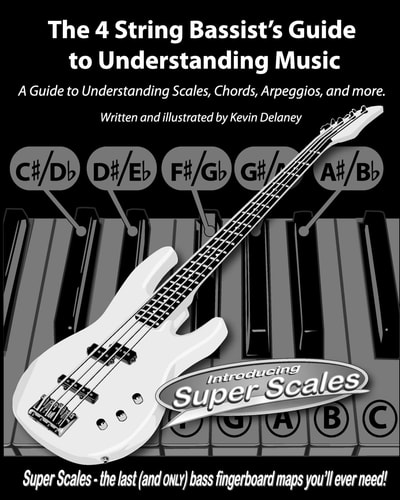 The 4 String Bassist's Guide to Understanding Music A Guide to Understanding Scales, Chords, Arpeggios, and More