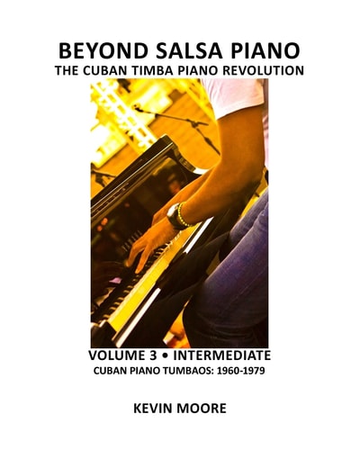 Beyond Salsa Piano The Cuban Timba Piano Revolution: Volume 3 - Cuban Piano Tumbaos: 1960-1979