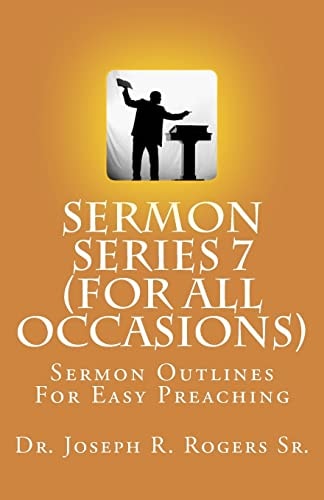 Sermon Series 7 (For All Occasions...) Sermon Outlines For Easy Preaching