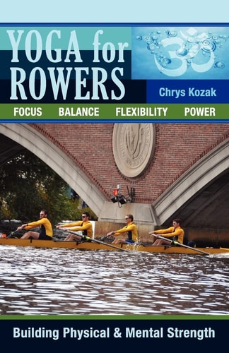 Yoga for Rowers Building Physical and Mental Strength