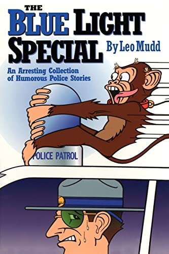 The Blue Light Special An Arresting Collection of Humorous Police Stories