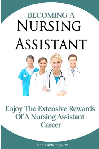 Becoming a Nursing Assistant Enjoy the Extensive Rewards of a Certified Nursing Assistant Career