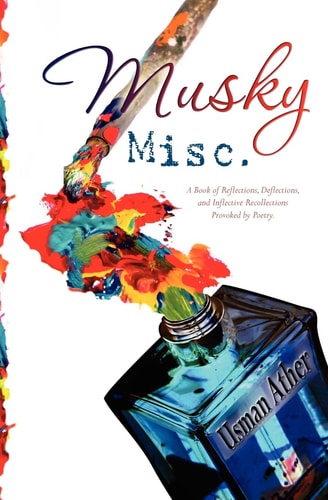Musky Misc. A Book of Reflections, Deflections, and Inflective Recollections- Provoked by Poetry