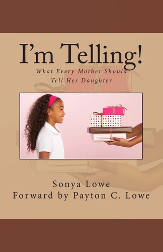 I'm Telling! What Every Mother Should Tell Her Daughter