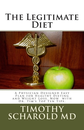 The Legitimate Diet A Physician Designed Practical Diet Plan