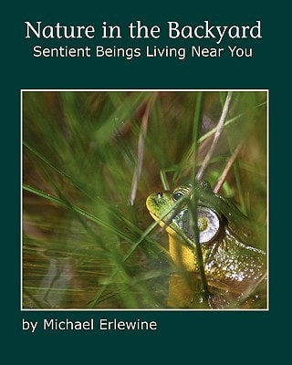 Nature in the Backyard Sentient Beings Living Near You