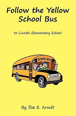 Follow The Yellow School Bus To Lincoln Elementary School