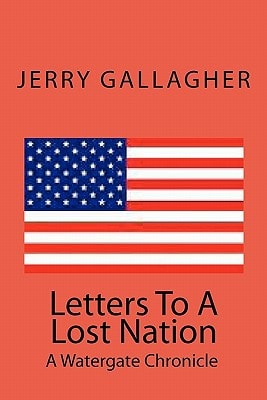 Letters To A Lost Nation A Watergate Chronicle