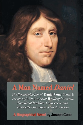 A Man Named Daniel The Remarkable Life of Daniel Cone