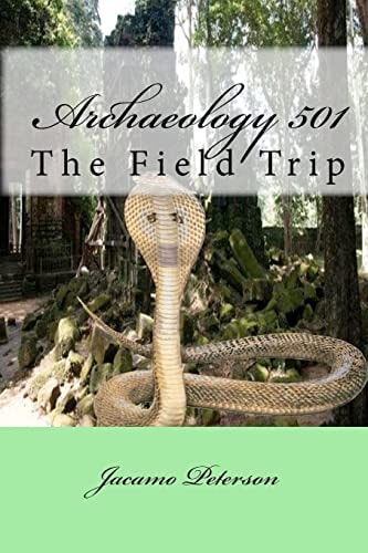 Archaeology 501 The Field Trip
