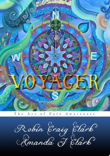 Voyager: The Art of Pure Awareness Restoring the World Soul Through Spiritual Alchemy