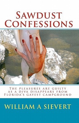 Sawdust Confessions The Pleasures are Guilty as a Diva Disappears from Florida's Gayest Campground