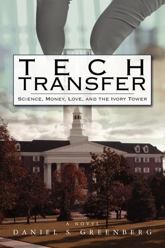 Tech Transfer Science, Money, Love, and the Ivory Tower