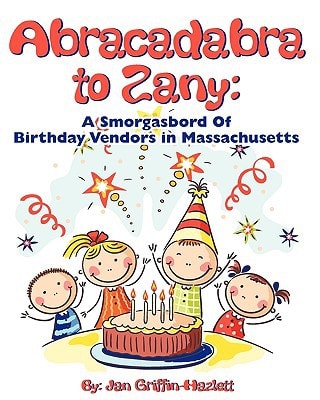 Abracadabra to Zany A Smorgasbord of Birthday Vendors in Massachusetts