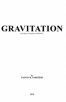 Gravitation (According to 'Hypothesis on MATTER')