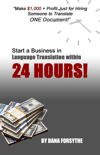 Start a Business in Language Translation Within 24 Hours Own a Business Today and Be Successful with No Prior Experience!