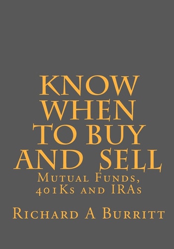 KNOW WHEN to BUY and SELL MUTUAL FUNDS, 401Ks and IRAs