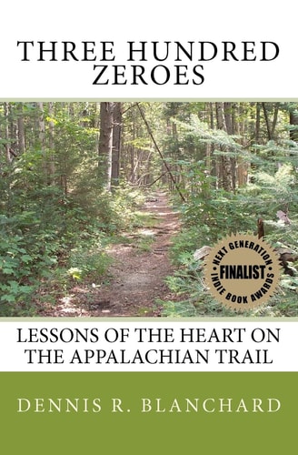Three Hundred Zeroes Lessons of the Heart on the Appalachian Trail