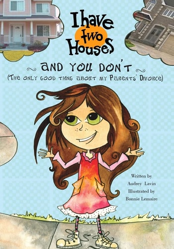 I Have Two Houses and You Don't (The Only Good Thing about My Parents' Divorce)