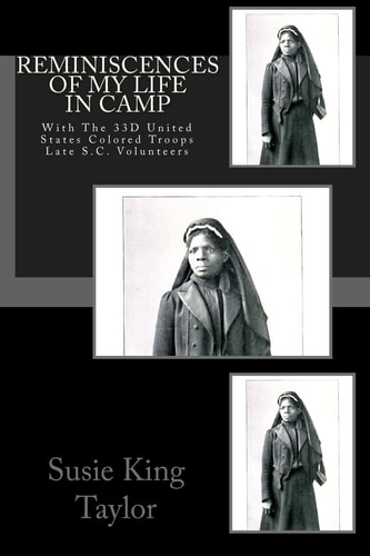 Reminiscences of My Life In Camp With The 33D United States Colored Troops Late S.C. Volunteers