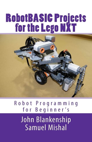 Robotbasic Projects for the Lego Nxt Robot Programming for Beginners