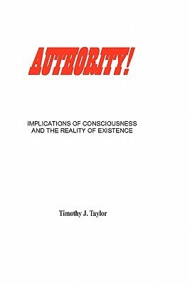 Authority! Implications of Consciousness and the Reality of Existence