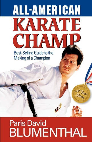All-American Karate Champ Best-Selling Guide to the Making of a Champion