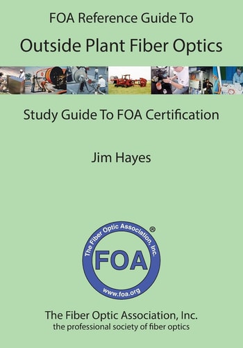 The FOA Reference Guide to Outside Plant Fiber Optics
