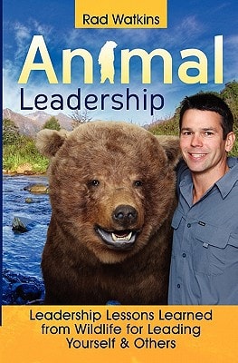 Animal Leadership Leadership Lessons Learned from Wildlife for Leading Yourself and Others