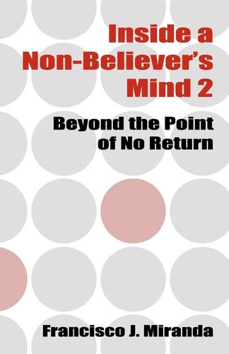Inside a Non-Believer's Mind 2 Beyond the Point of No Return