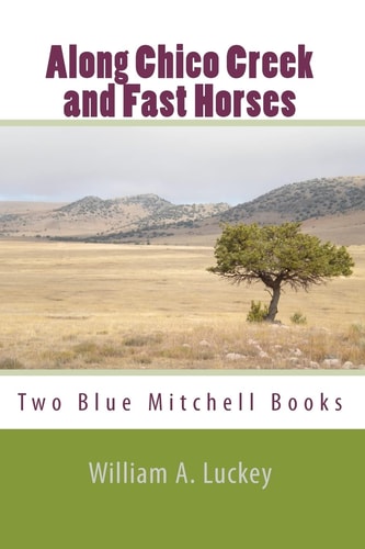 Along Chico Creek and Fast Horses