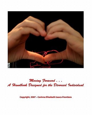 Moving Forward A Handbook Designed for the Divorced Individual