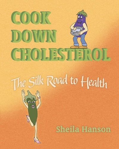Cook Down Cholesterol The Silk Road to Health