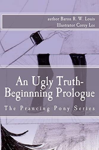 An Ugly Truth, Beginning Prologue An Ugly Business of the Prancing Pony Series