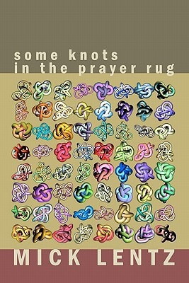 Some Knots in the Prayer Rug Selected Poetry from the 70s And 80s