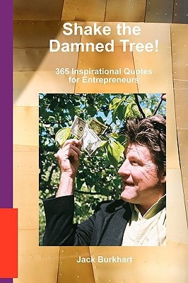 Shake the Damned Tree! 365 Inspirational Quotes for Entrepreneurs