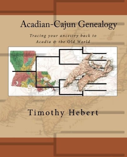 Acadian-Cajun Genealogy Tracing Your Ancestry Back to Acadia & the Old World