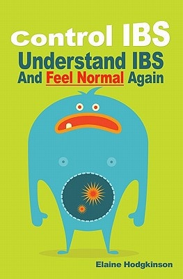 Control IBS Understand IBS and Feel Normal Again