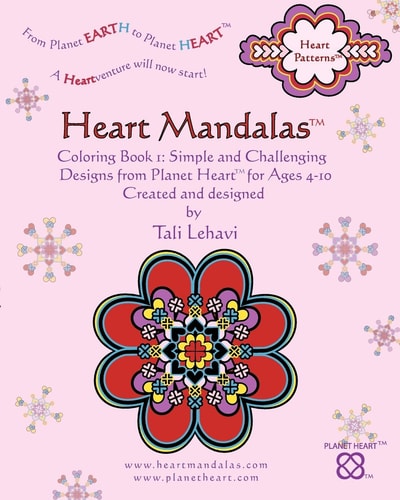 Heart Mandalas Coloring Book 1: Simple and Challenging Designs from Planet Heart, for Ages 4-10
