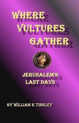 Where Vultures Gather Jerusalem's Final Days