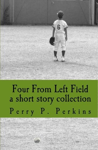 Four from Left Field A Short Story Collection