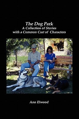 The Dog Park A Collection of Stories with a Common Cast of Characters