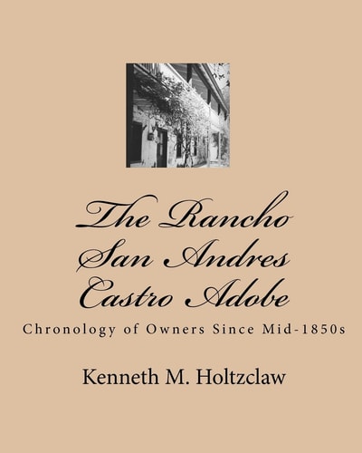 The Rancho San Andres Castro Adobe Chronology of Owners Since Mid-1850s